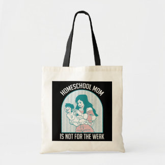 Homeschool Mom Is Not For The Weak Classic Parent Tote Bag