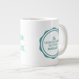 Homeschool mom: Just add caffeine Giant Coffee Mug