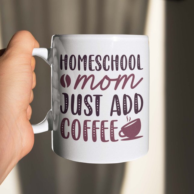 Homeschool Mom Just Add Coffee Coffee Mug (Creator Uploaded)
