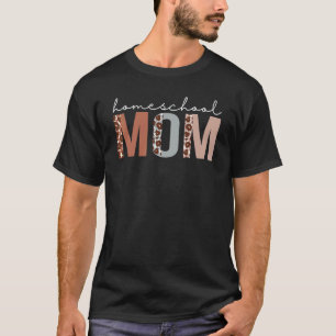 Homeschool Mom Leopard Appreciation For Women For T-Shirt