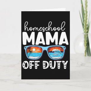 Homeschool Mom Off Duty Happy Last Day Of School S Card