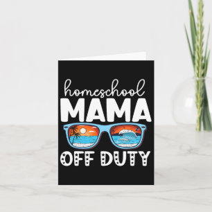 Homeschool Mom Off Duty Happy Last Day Of School S Card