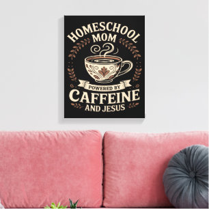 Homeschool Mom Powered by Caffeine and Jesus Canvas Print