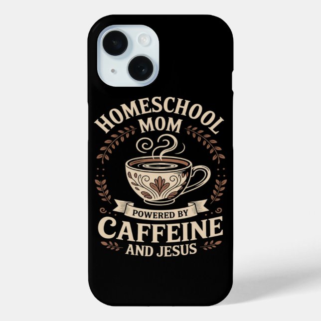 Homeschool Mom Powered by Caffeine and Jesus Case-Mate iPhone Case (Back)