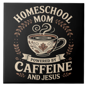 Homeschool Mom Powered by Caffeine and Jesus Ceramic Tile