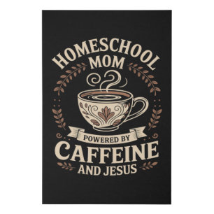 Homeschool Mom Powered by Caffeine and Jesus Faux Canvas Print