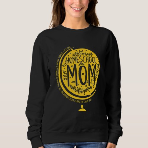 Homeschool Mom She Opens Her Mouth With Wisdom Hom Sweatshirt