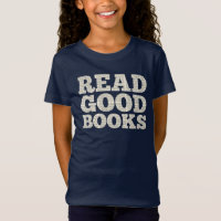 Homeschool T-Shirt, Read Good Books quote T-Shirt
