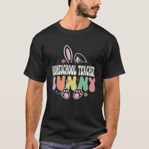 Homeschool Teacher Bunny Easter Day Groovy Family  T-Shirt