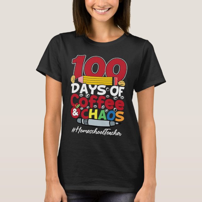 Homeschool Teacher Happy Women 100 Days Of Coffee  T-Shirt (Front)