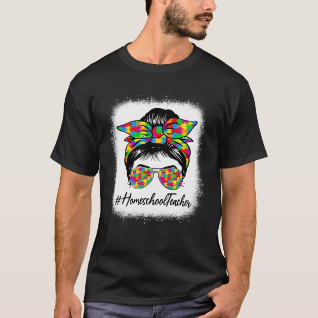 Homeschool Teacher Messy Bun Women Autism Awarenes T-Shirt (Front)