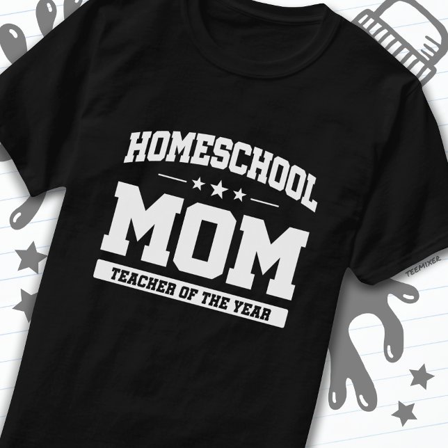 Homeschool Teacher of the Year Home School Mom T-Shirt (Creator Uploaded)