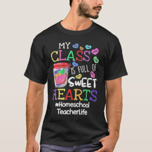 Homeschool Teacher Valentines Day My Class Is Full T-Shirt