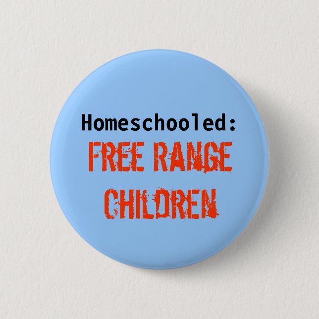 Homeschooled:, Free Range Children Button (Front)