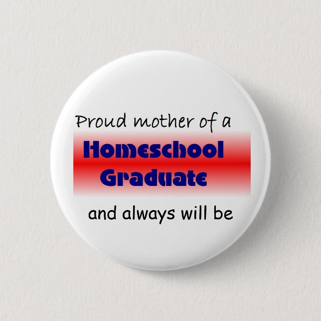 Homeschooled Graduate's Mom Pinback Button (Front)