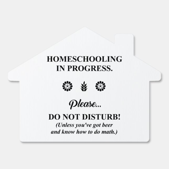 HOMESCHOOLING IN PROGRESS! SIGN (Front)