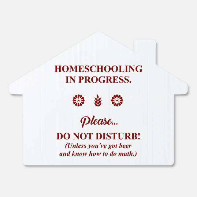 HOMESCHOOLING IN PROGRESS! SIGN (Front)