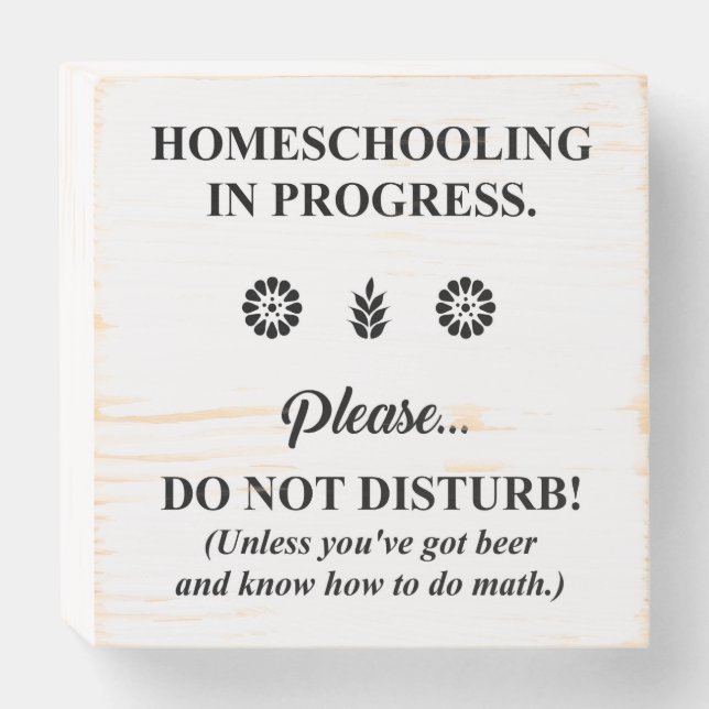 HOMESCHOOLING IN PROGRESS! WOODEN BOX SIGN (Front Horizontal)