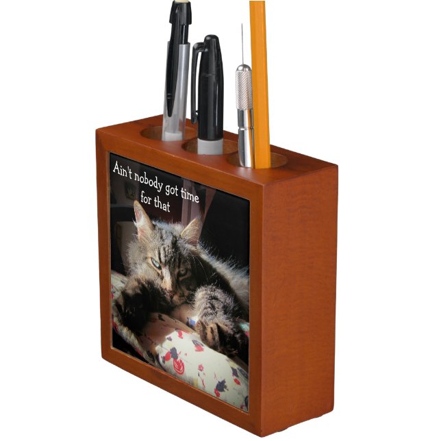 Homework? Ain't nobody got time for that Pencil/Pen Holder (In Situ)