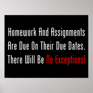 Homework And Assignments Are Due (dark) Poster