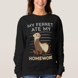 Homework Eating Survey Quote For Student Ferret Sweatshirt