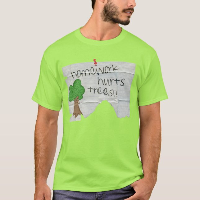 homework hurts trees T-Shirt (Front)