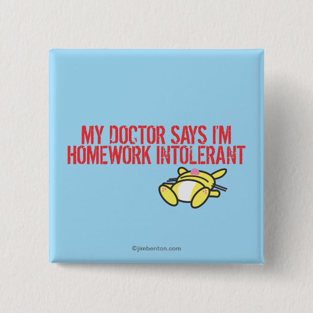 Homework Intollerant Pinback Button (Front)