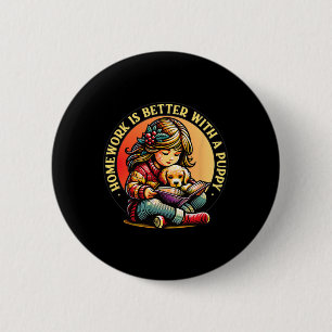 Homework Is Better With A Puppy Cute Dog Lover Button