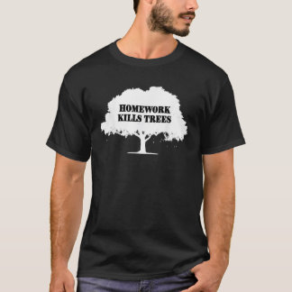 Homework Kills Trees Funny School Work Statemen Ki T-Shirt