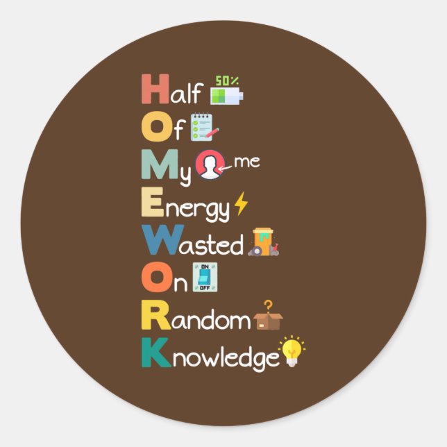 Homework Sarcastic Acronym Funny Humor Student Classic Round Sticker (Front)