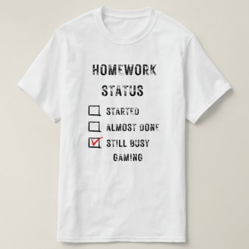 homework status funny still busy gaming black text T_Shirt