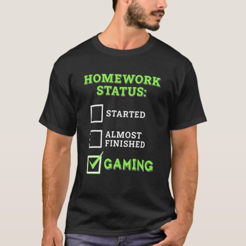 Homework Status Started Almost Gaming  Video Game T_Shirt