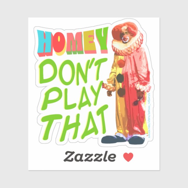 Homey Don't Play That Sticker (Sheet)