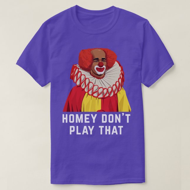 Homey Dont Play That T-Shirt (Design Front)