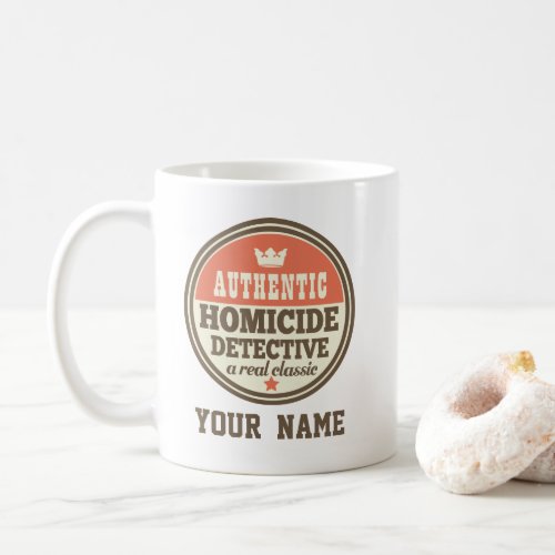 Homicide Detective Funny Coffee Mug
