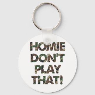 Homie Dont Play That Green Camouflage Keychain