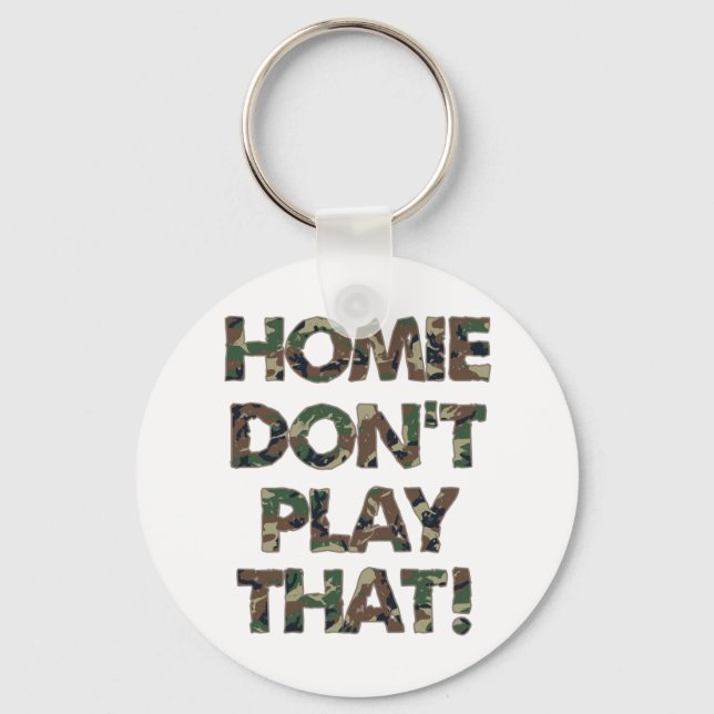 Homie Dont Play That Green Camouflage Keychain (Front)