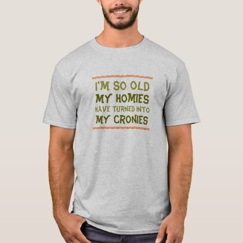 Homies and Cronies T_Shirt