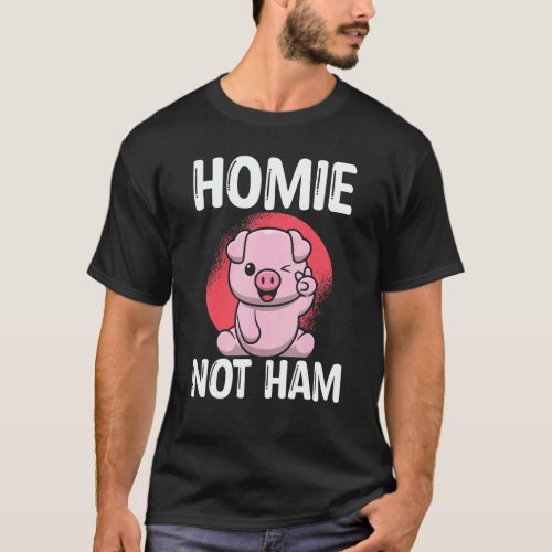 Homies Not Ham Animals And Vegan Food Vegetarian D T-Shirt