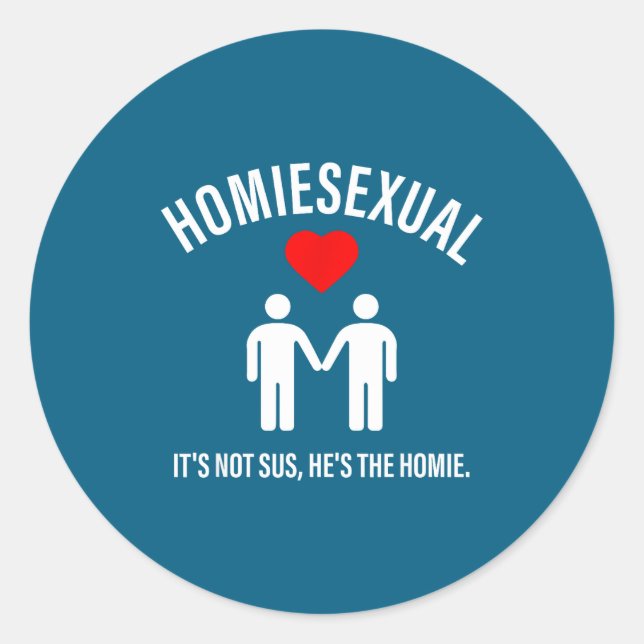 Homieual It's Not Sus, He's The Homie Design  Classic Round Sticker (Front)
