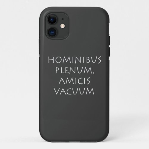 Hominibus plenum amicis vacuum iPhone 11 case