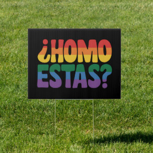Homo Estas Funny Spanish Mexican Gay Ally LGBTQ Sign