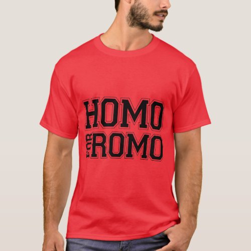 Homo for Romo T_Shirt