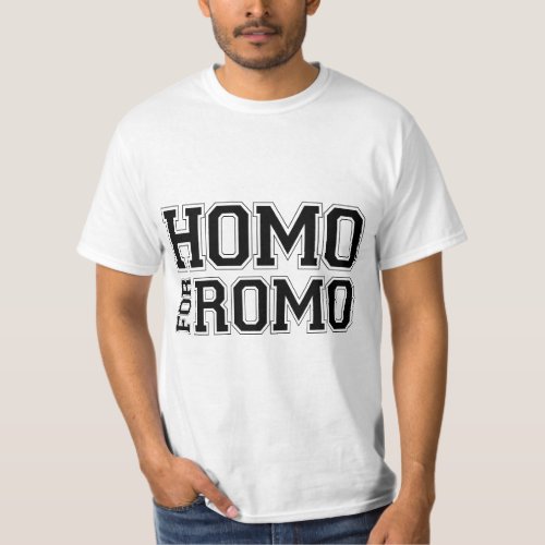 Homo for Romo T_Shirt