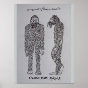 Homo-habilis "slimsquatch" sketch poster