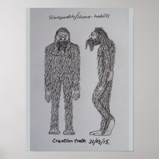 Homo Habilis Slimsquatch Sketch Poster 1194