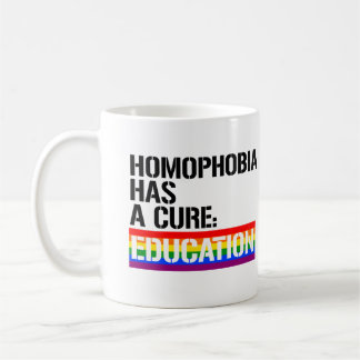 Homophobia has a cure: Education Coffee Mug