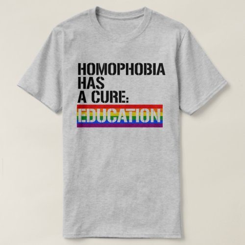 Homophobia has a cure Education T_Shirt