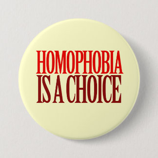 HOMOPHOBIA IS A CHOICE BUTTON