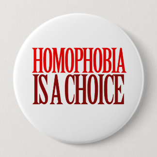 HOMOPHOBIA IS A CHOICE BUTTON